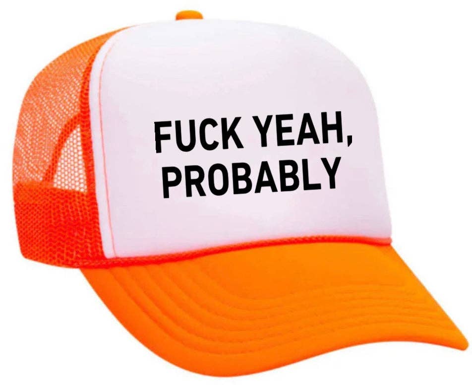 Inappropriate Trucker Hats - Wholesale Trucker Hat - Women's - Fuck Yeah, Probably Trucker Hat25