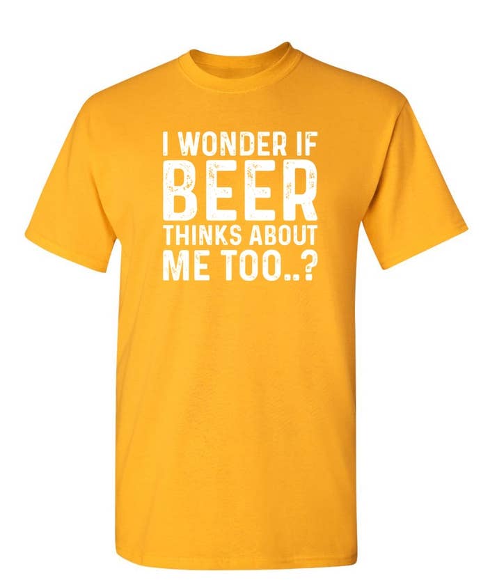 Feelin Good Tees - Wholesale Screen Printed T-Shirt - Unisex - I Wonder If Beer Thinks About Me Too..?7