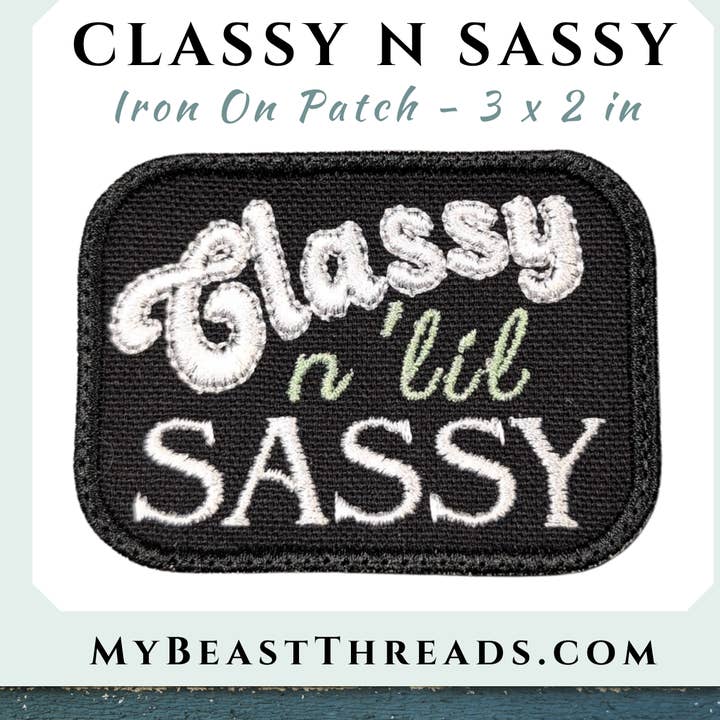 Classy n lil Sassy Embroidered Patch - RTS/MTO for wholesale by Beast Threads LLC