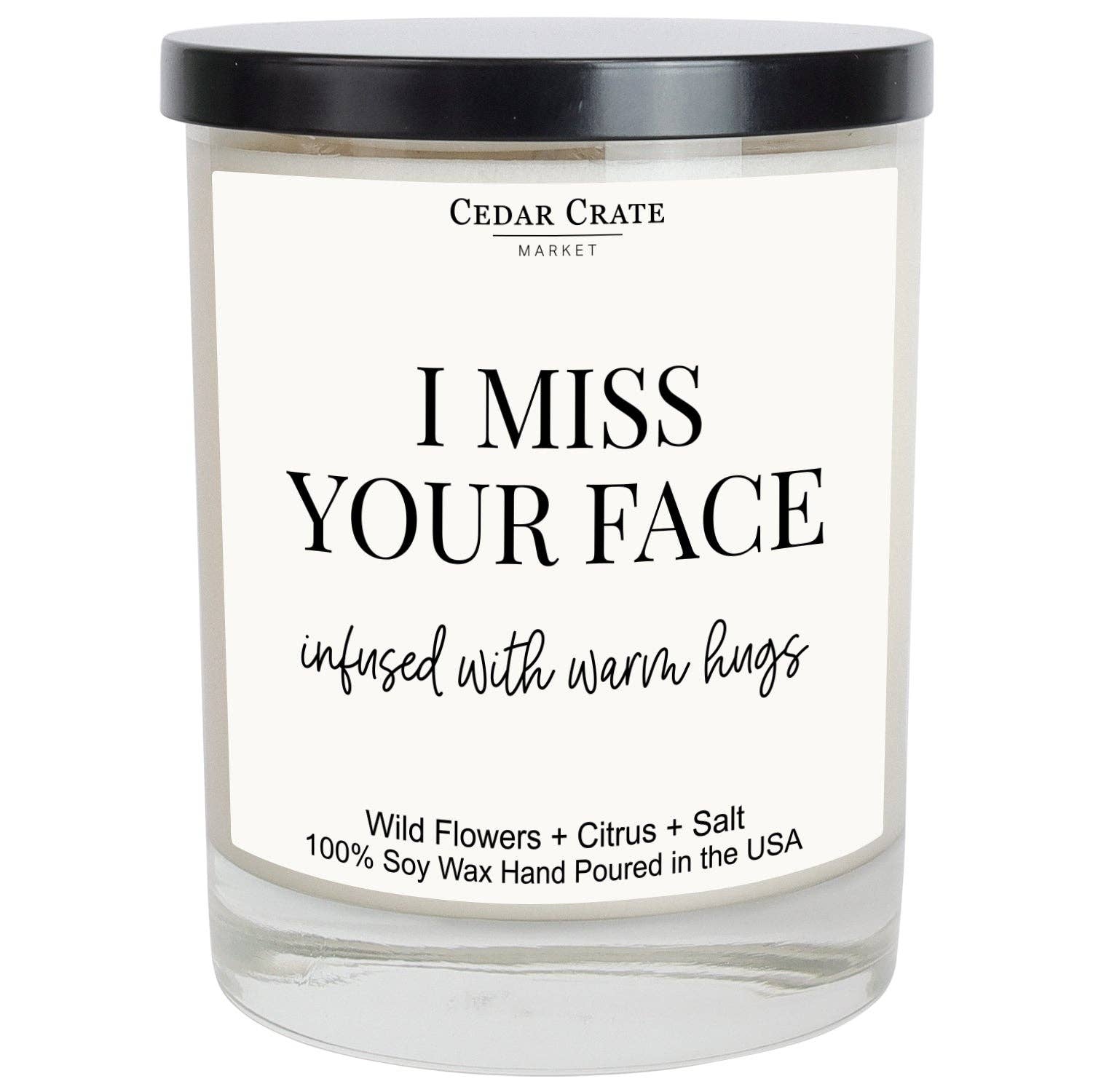 Cedar Crate Market - Wholesale Jar/Filled Candle - I Miss Your Face Infused With Warm Hugs Soy Candle0