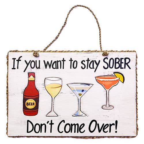 We Don't Come Over to Stay Sober - Wood Sign for wholesale by Barry-Owen Co., Inc.