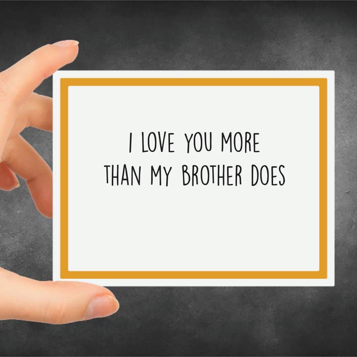 Snarky Card - Parents - I Love You More Brother for wholesale by Snarky Megs