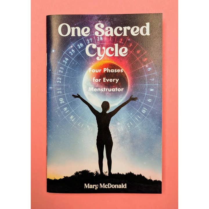 One Sacred Cycle: Four Phases for Every Menstruator (Zine) for wholesale by Microcosm Publishing & Distribution