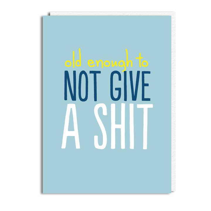 Funny Birthday Card - ‘Old Enough to Not Give a Shit’ for wholesale by The Buddy Fernandez Card Company