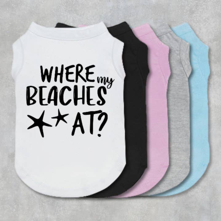 Where My Beaches At Dog Shirt for wholesale by The Honest Dog Company