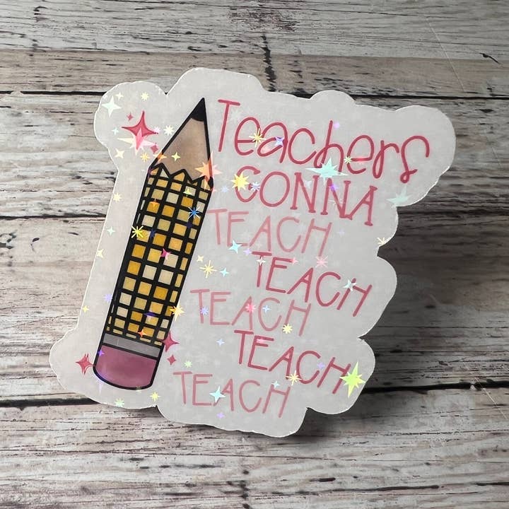 Teachers Gonna Teach Sticker, Teacher Sticker, Cute Sticker for wholesale by The Teaching Duo