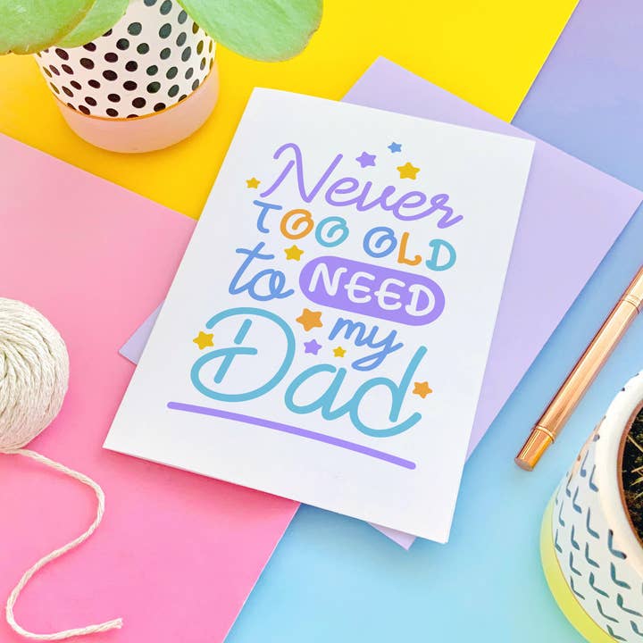 CoconuTacha - Wholesale Father's Day Card - Never Too Old To Need My Dad Greeting Card5