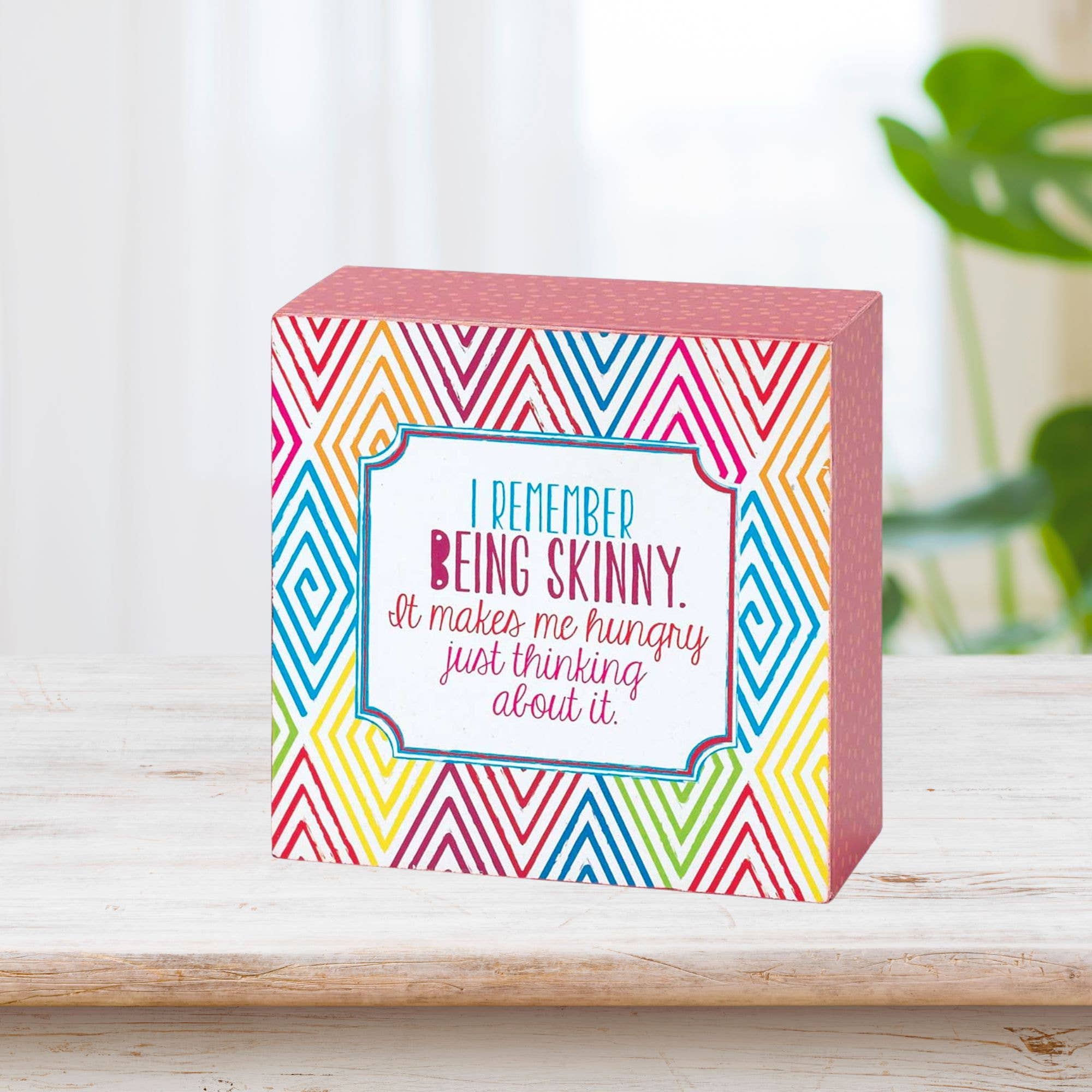 Dicksons - Wholesale Desk/Tabletop Sign - 👀I REMEMBER BEING SKINNY IT MAKES ME HUNGRY1