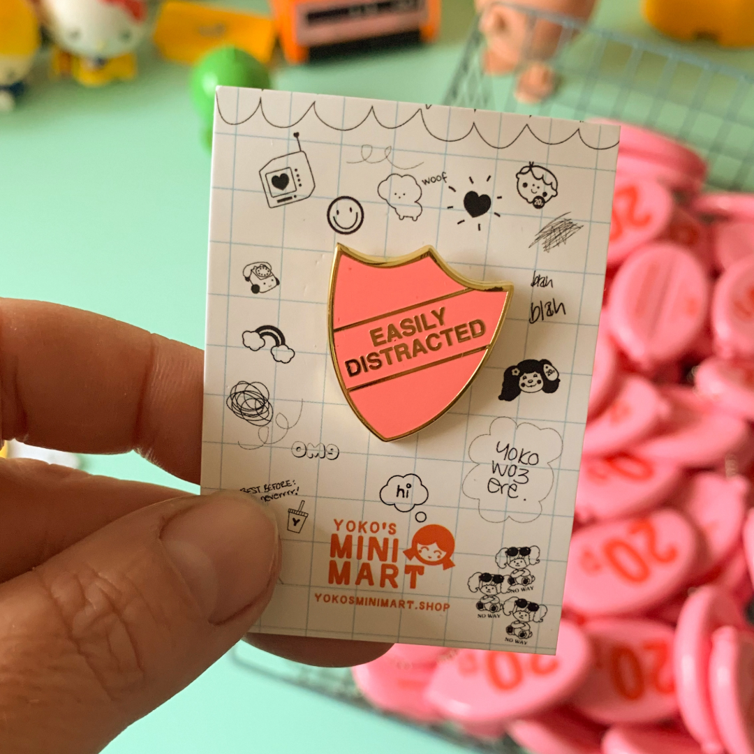 Yoko's Mini Mart - Wholesale Lapel Pin/Button - Easily Distracted Enamel Pin1