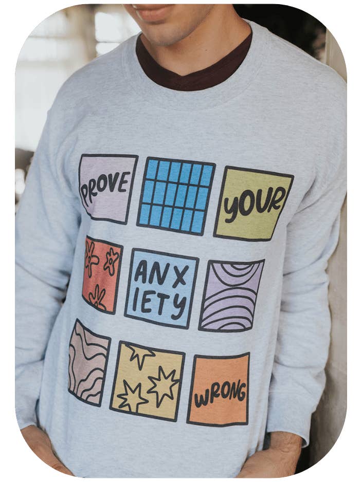 Prove Your Anxiety Wrong - Sweatshirt for wholesale by Self-Care Is For Everyone
