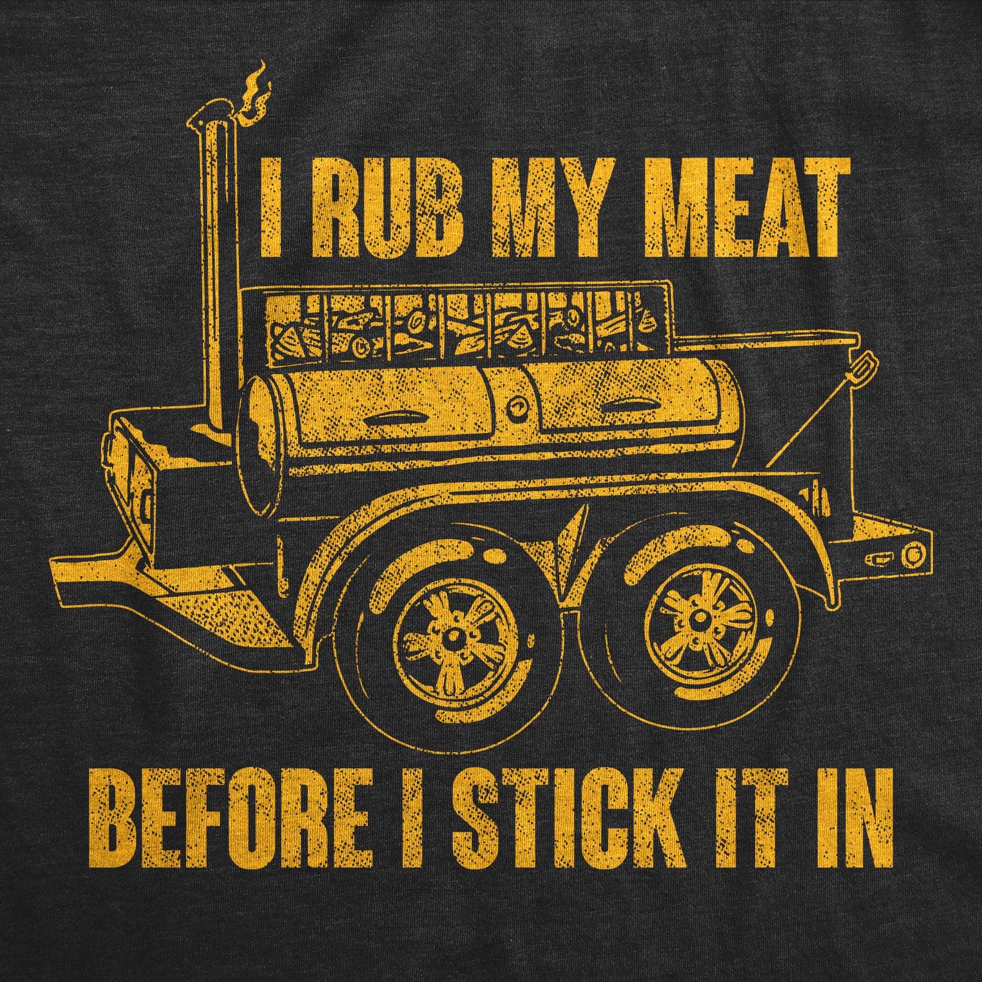 I Rub My Meat Before I Stick It In Men's T Shirt for wholesale on Faire0