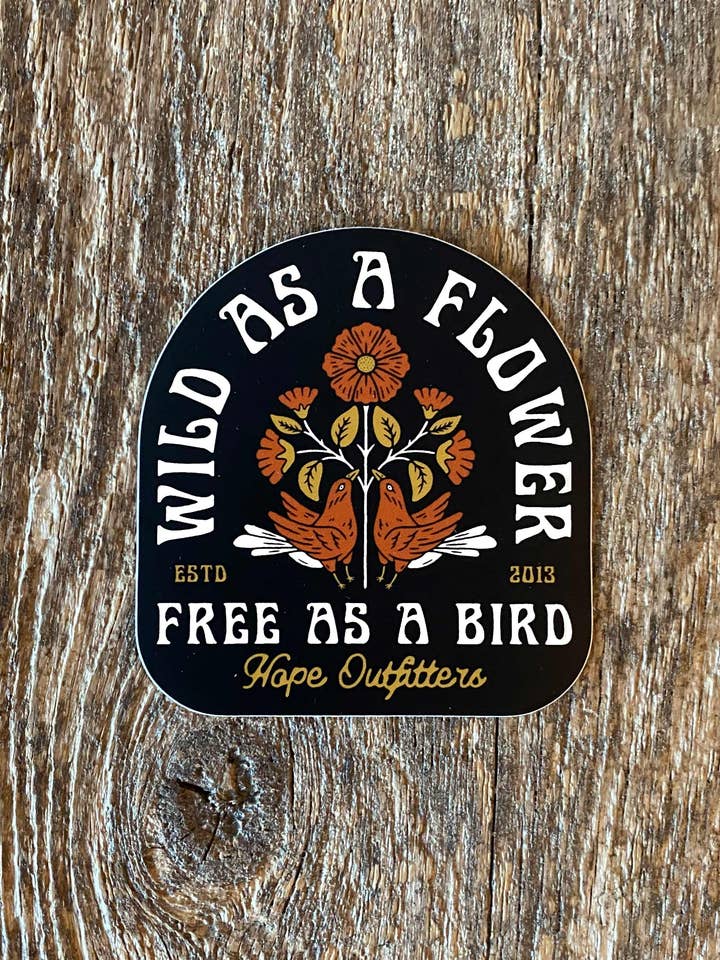Adesivo Wild as a Flower & Free As a Bird per la vendita all'ingrosso da parte di Hope Outfitters