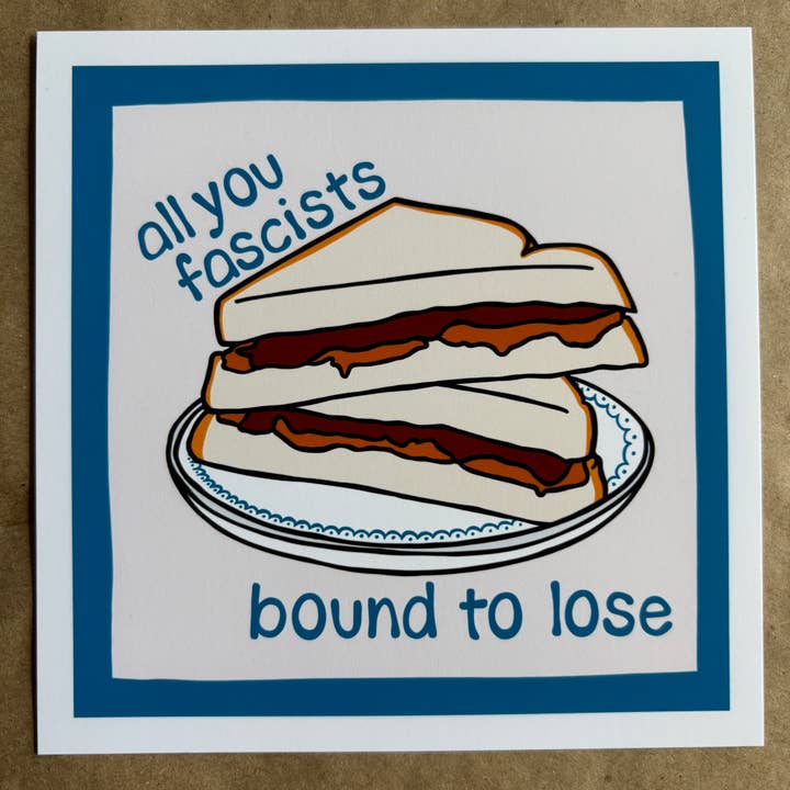 All You Fascists Bound To Lose PB&J Sandwich art print for wholesale by AnneArchy