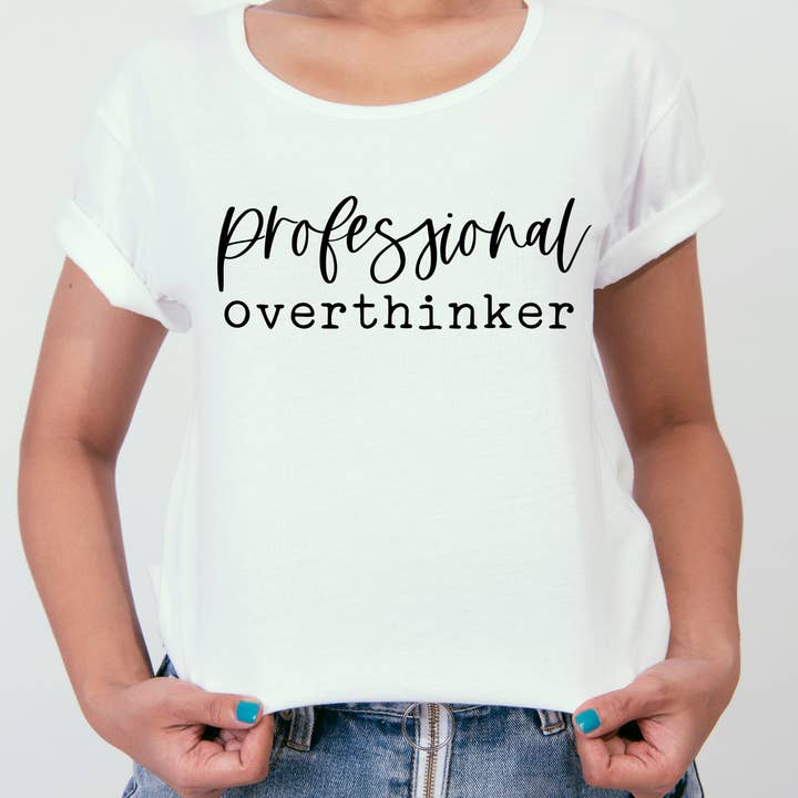 Professional Over Thinker Tee for wholesale by Ojean Sparkles