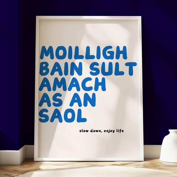 Moilligh bain sult amach as an saol Print for wholesale by As Gaeilge