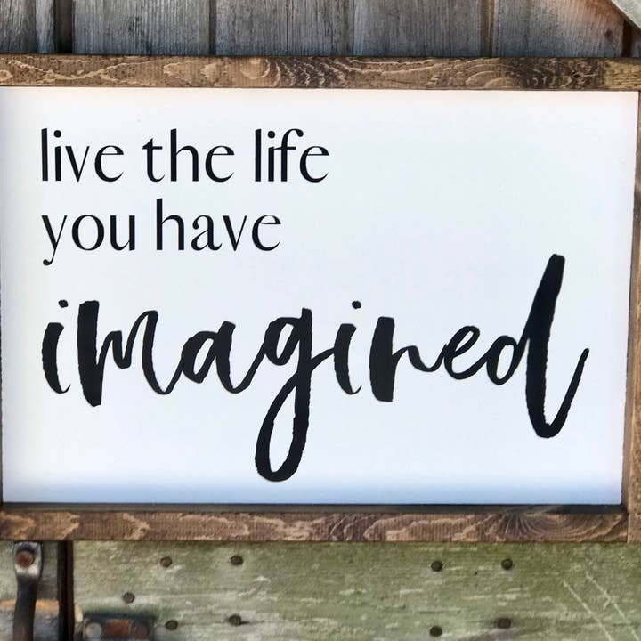 Live the Life You Have Imagined Wood Sign for wholesale by Gray Barn Creations