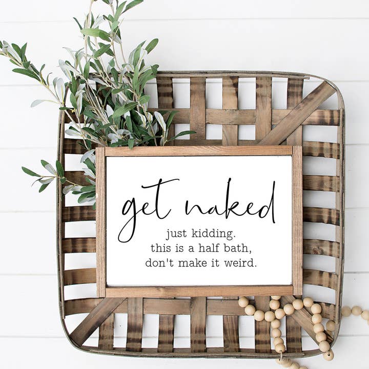 Get Naked Just Kidding This Is A Half Bath Don't Make It Weird Print for wholesale by Lettered & Lined