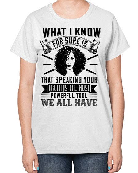 tshirt unlimited - Wholesale Screen Printed T-Shirt - Women's - What I know for sure is that speaking your truth is the most powerful tool we all have Style 13# - black afro-  Ladies T-Shirt13