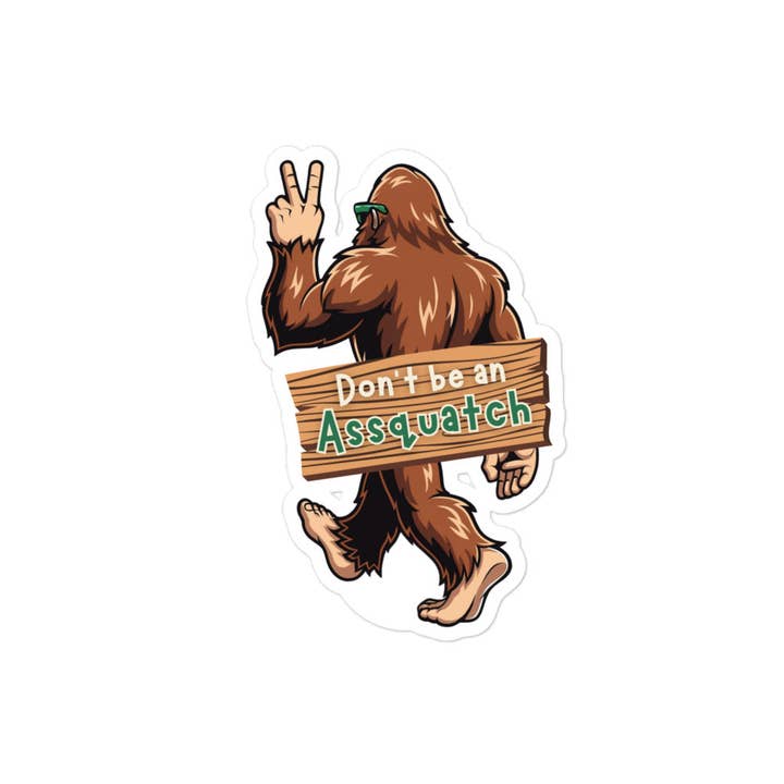 Don't Be an Assquatch - Sticker for wholesale by Wears The Mountain