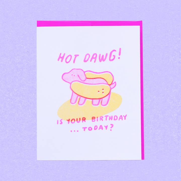 Hot Dawg! Is your birthday...today? Greeting Card for wholesale by Pencil and Post