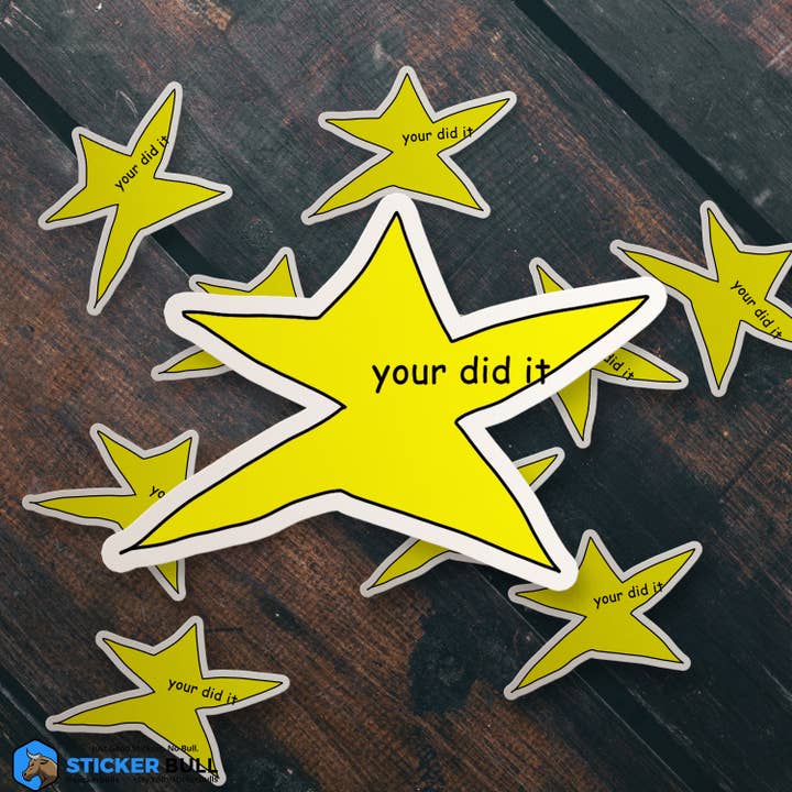 Sticker Bull - Wholesale Sticker - Your Did It Star Meme Waterproof Vinyl Sticker4