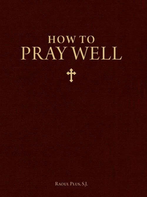 How to Pray Well for wholesale by Sophia Institute Press
