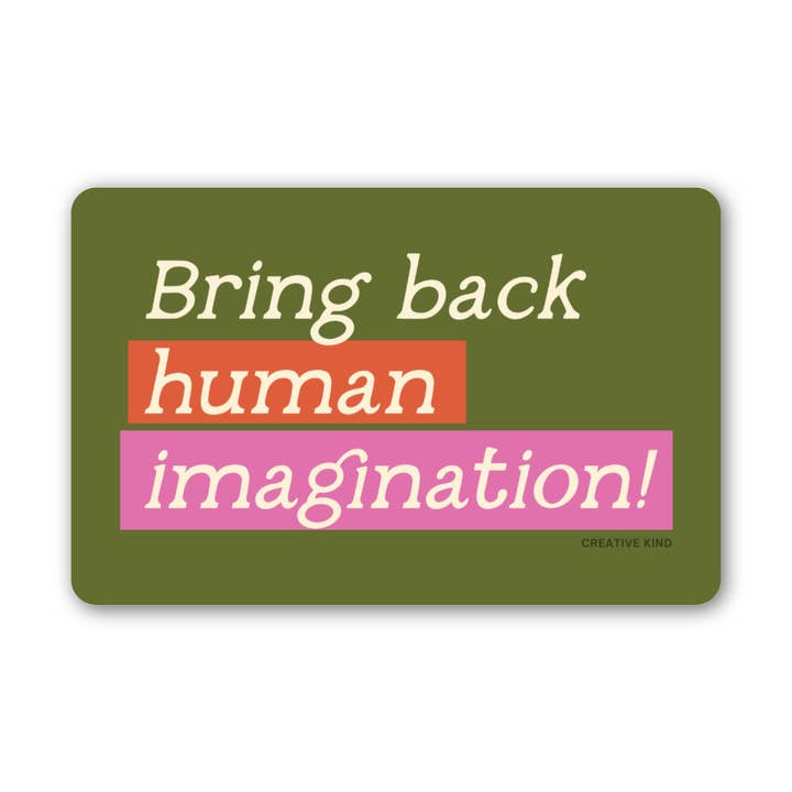 Bring Back Human Imagination Sticker | Anti-AI Sticker for wholesale by A Little Lift