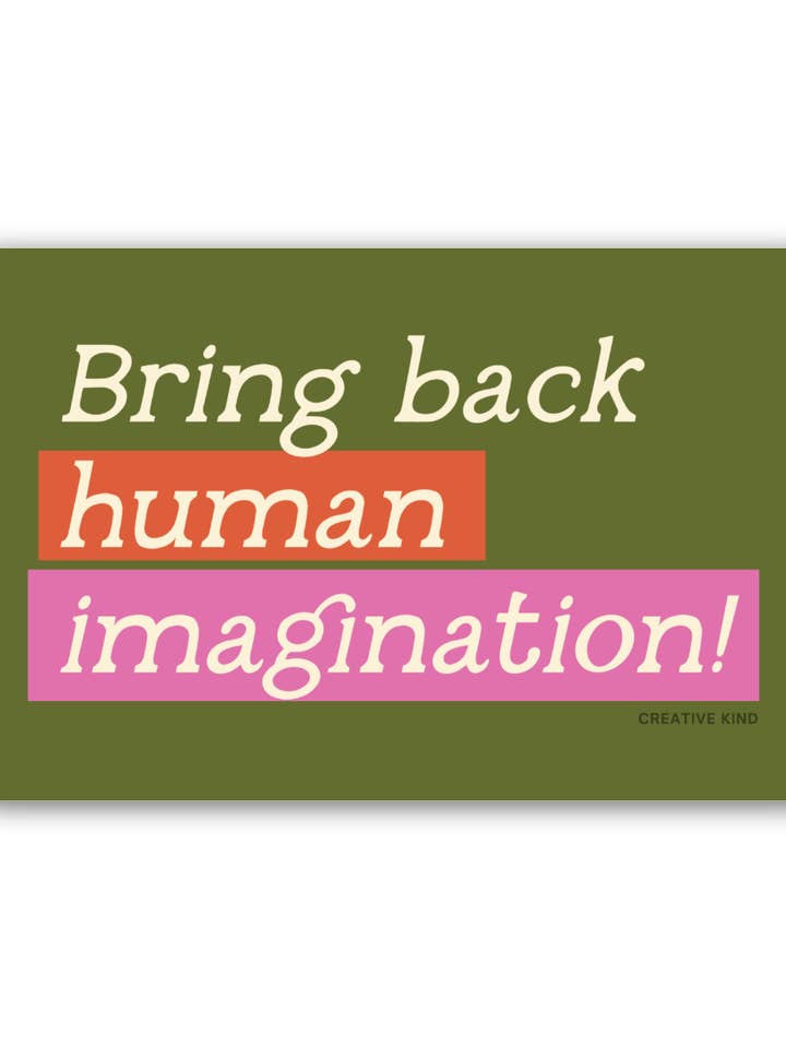 Bring Back Human Imagination Vinyl Sticker for wholesale by Creative Kind