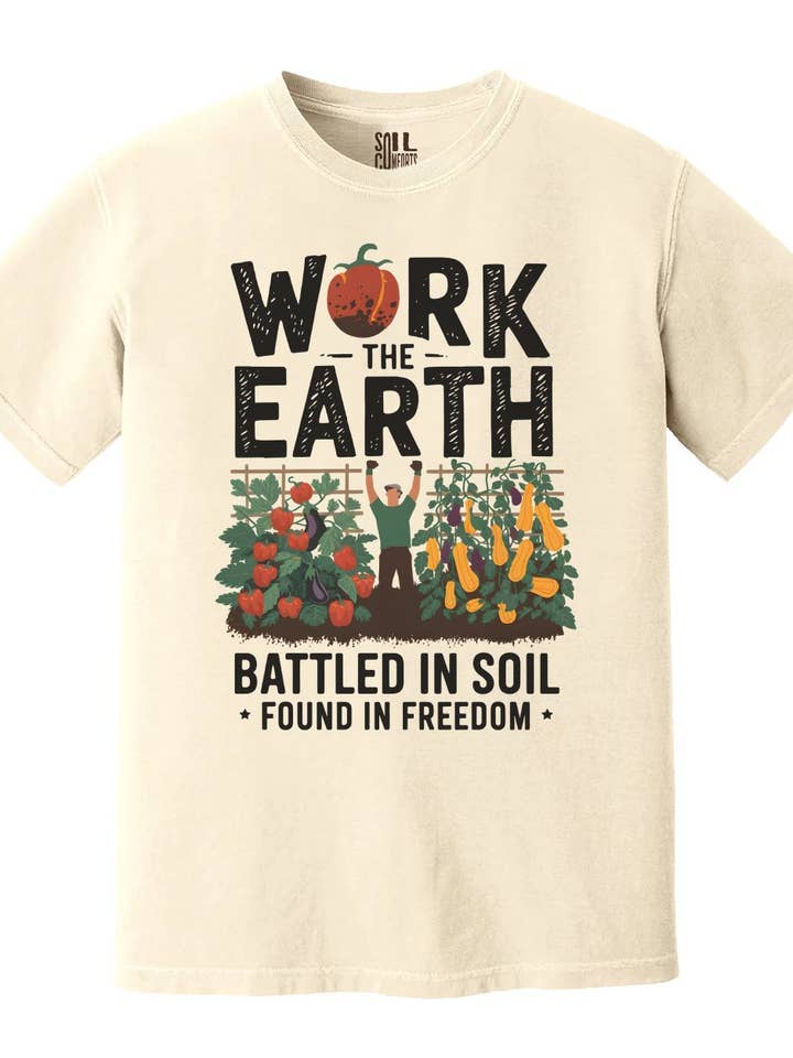 Soil Comforts - Wholesale Screen Printed T-Shirt - Unisex - Battled in Soil Found in Freedom Work the Earth T-Shirts