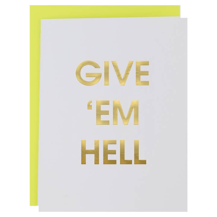 Give 'em Hell - Encouragement | Congrats - Letterpress Card for wholesale by Chez Gagné