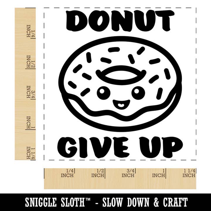 Donut Do Not Give Up Teacher School Recognition Square Rubber Stamp for Stamping Crafting for wholesale by Sniggle Sloth
