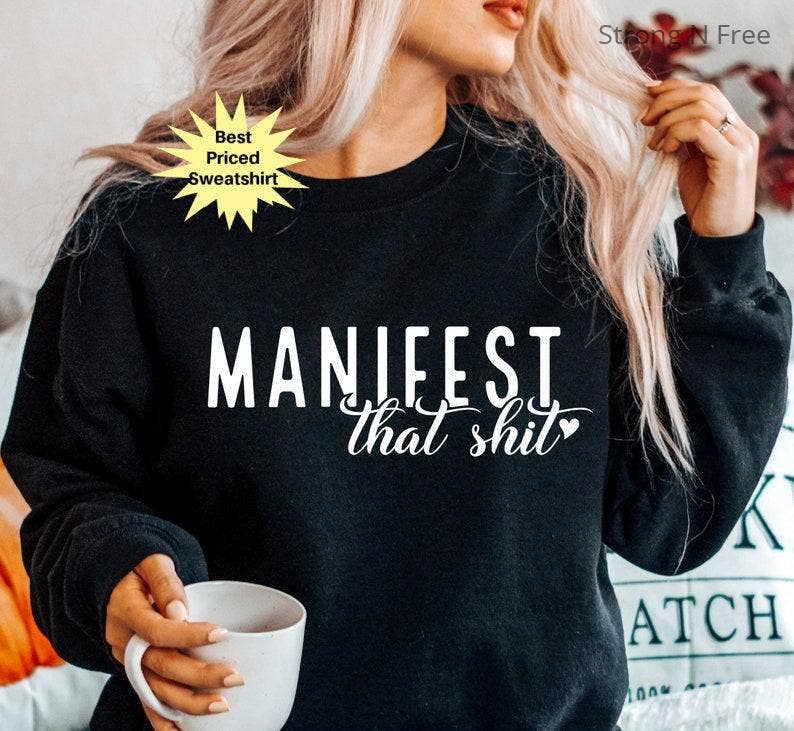 STRONG N FREE CDN - Wholesale Graphic Sweatshirt - Women's - Manifest That Shit, Law of Attraction, Positive Quote