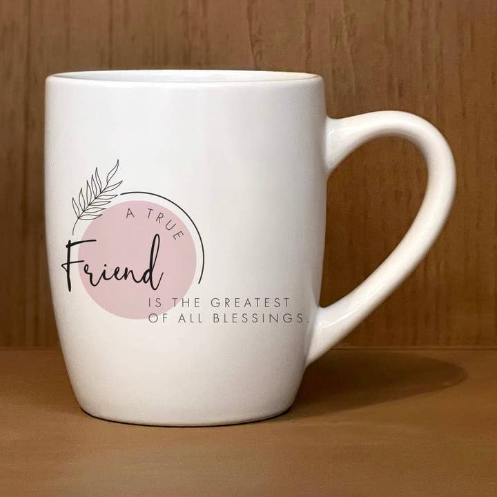 A true friend is the greatest of all blessings. for wholesale by Second Nature by Hand