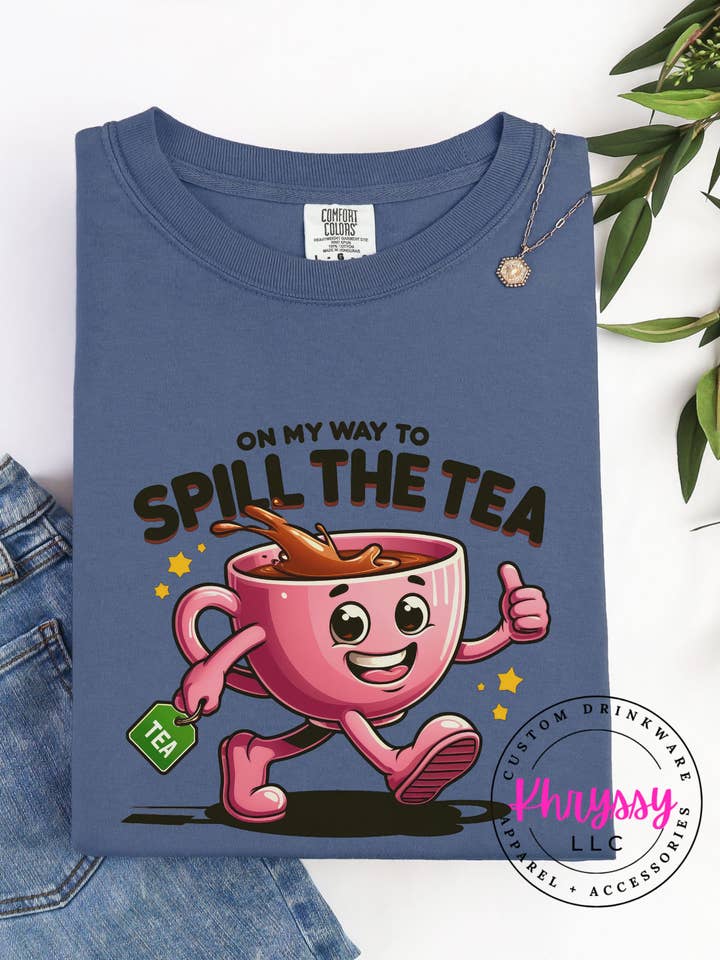 Camiseta Social Confortável "Spill The Tea" Divertida por atacado de Khryssy,LLC