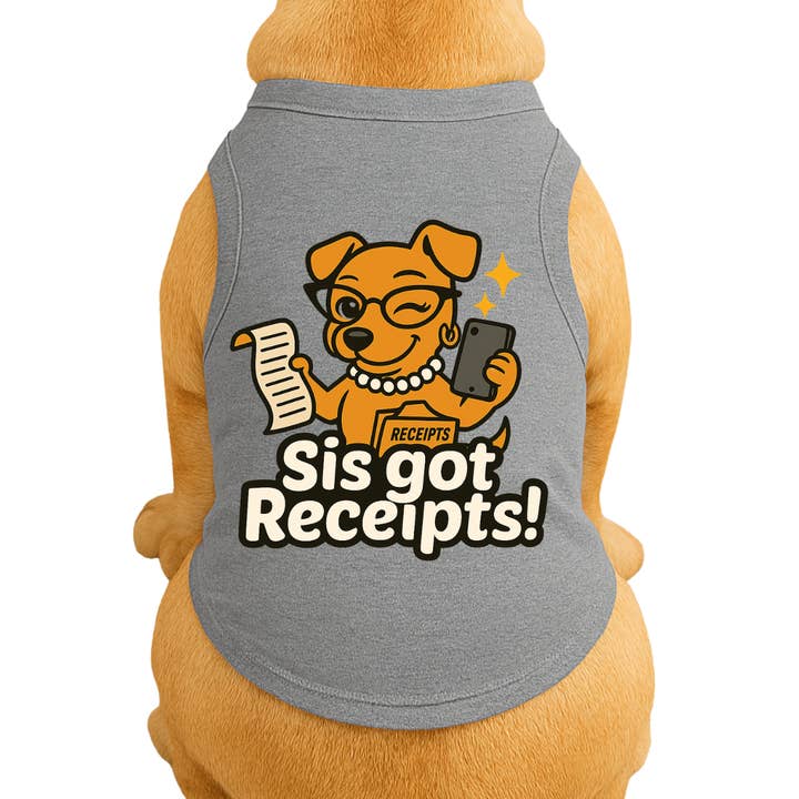 Sis Got Receipts for wholesale by Diva Dog Clothing