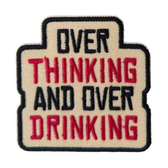 Over Thinking And Over Drinking Embroidered Iron-On Patch for wholesale by Dozer Custom Trucker Hats