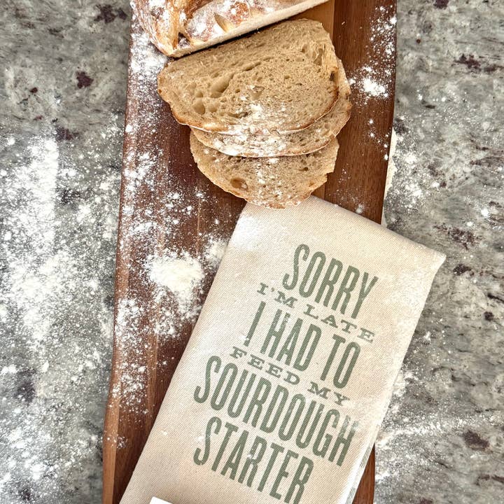 SOUTHERN FRIED DESIGN BARN - Wholesale Tea Towel - Sorry I'm Late... Sourdough Starter Kitchen Towel1
