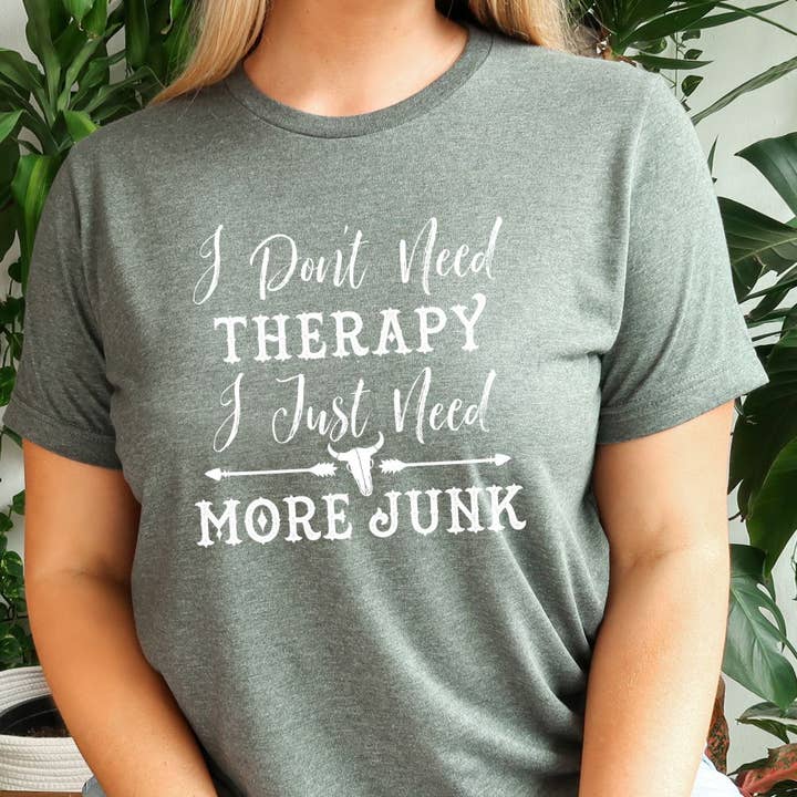 Suzy Swede - Wholesale Screen Printed T-Shirt - Women's - Don't Need Therapy Need More Junk | Vintage Antiques Pickers