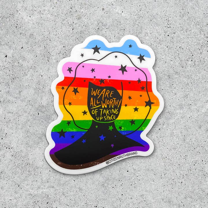 Citizen Ruth - Wholesale Sticker - We Are All Worthy Of Taking Up Space vinyl sticker
