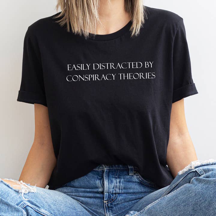 Down Home Tees - Wholesale Screen Printed T-Shirt - Women's - Easily Distracted By Conspiracy Theories Graphic T-Shirt0
