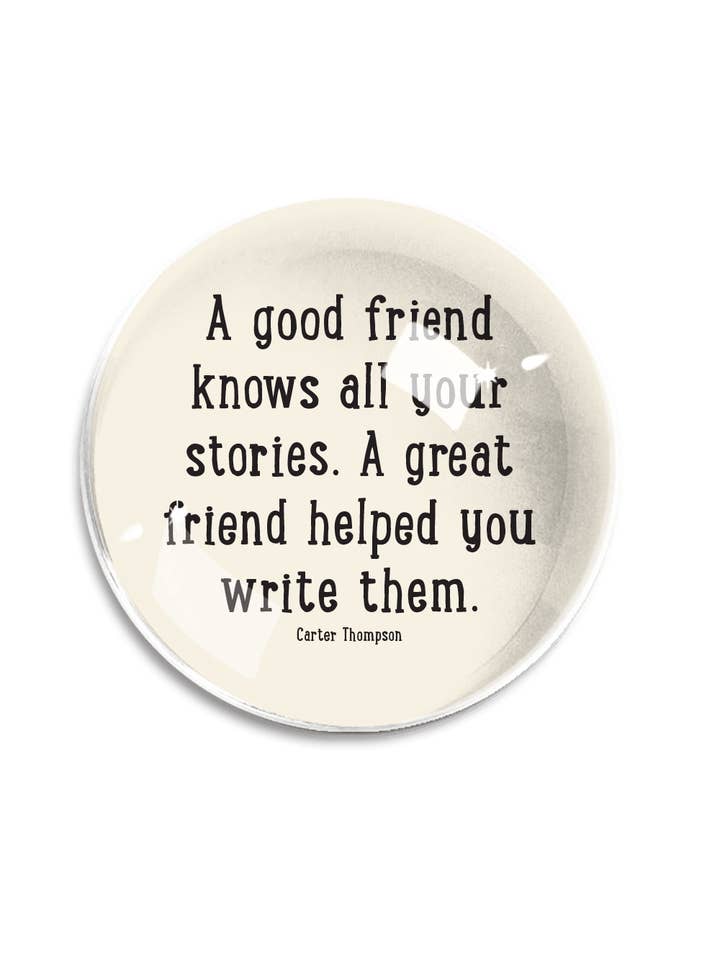 A Good Friend Knows Crystal Dome Paperweight for wholesale by Ben's Garden