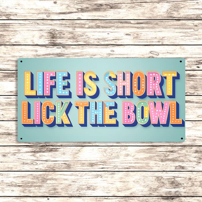 The British Metal Signs Company - Wholesale Art Print - Life Is Short Lick the Bowl Sign Metal Sign Fun Kitchen Art2