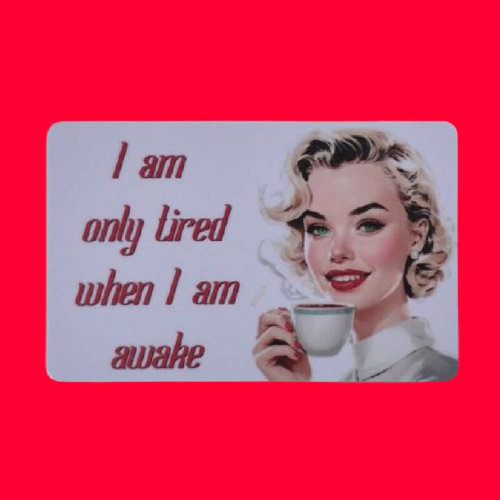 I Am Only Tired When I Am Awake Coffee Magnet 2"x3.5" for wholesale by 2nd Story Lab