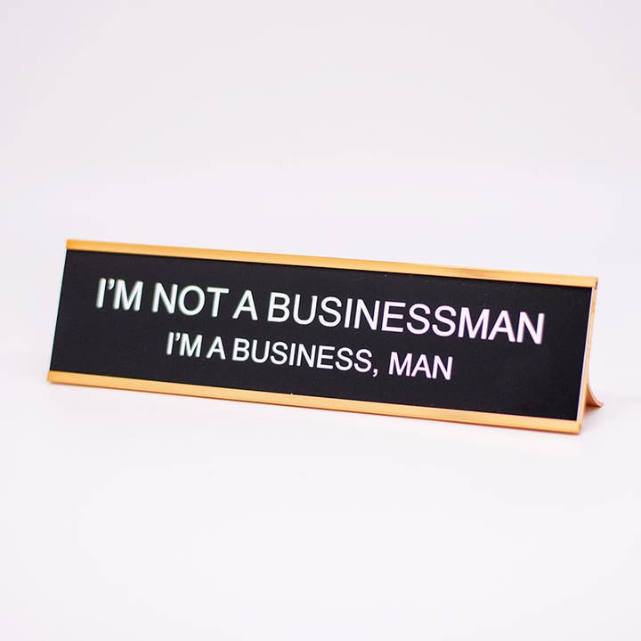 I'm Not a Businessman, I'm a Business, Man Desk Plate for wholesale by Philadelphia Laser & Industrial Design