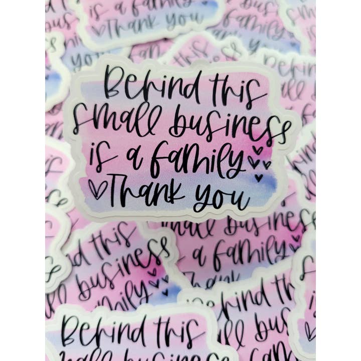 Behind this small business is a family pink, purple and blue Die cut sticker 3-5 Business Day TAT for wholesale by It's Transfer Time