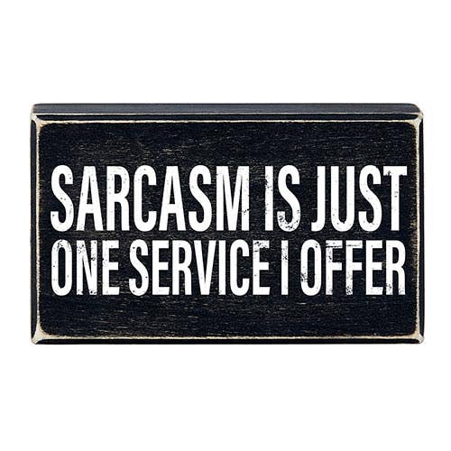 Angle - Wholesale Sign - 6x3.5 Blk Box Sign-Sarcasm Is