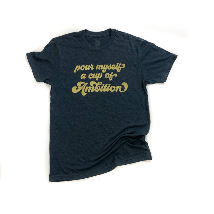 Sweet Baton Rouge - Wholesale Screen Printed T-Shirt - Women's - Pour Myself A Cup Of Ambition T-Shirt4