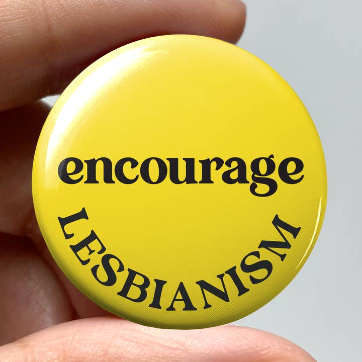 Encourage Lesbianism 1.25" Pin-Back Button for wholesale by wlwirl