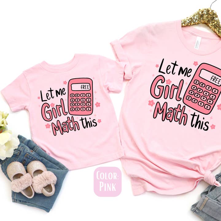 Let Me Girl Math This Shirt - Funny Mommy and Me Shirts for wholesale by The Shirt Company