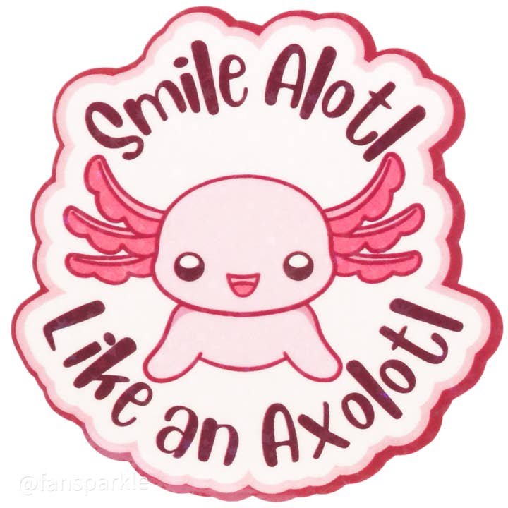 Smile Alotl Like an Axolotl Sticker for wholesale by Fan Sparkle